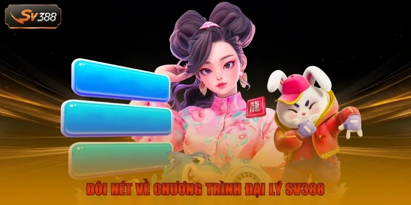 Đôi nét về chương trình đại lý SV388